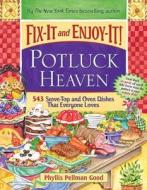 Fix-It and Enjoy-It! Potluck Heaven: 543 Stove-Top and Oven Dishes That Everyone Loves di Phyllis Good edito da GOOD BOOKS
