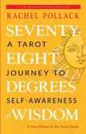 Seventy-Eight Degrees of Wisdom (40th Anniversary Hardcover Edition): A Tarot Journey to Self-Awareness di Rachel Pollack edito da WEISER BOOKS