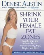 Shrink Your Female Fat Zones di Denise Austin edito da Rodale Press