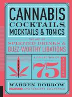 Cannabis Cocktails, Mocktails & Tonics di Warren Bobrow edito da Fair Winds Press