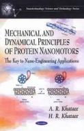 Mechanical & Dynamical Principles of Protein Nanomotors di A. R. Khataeea edito da Nova Science Publishers Inc