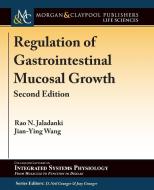 Regulation of Gastrointestinal Mucosal Growth di Rao N. Jaladanki, Jian-Ying Wang edito da Morgan & Claypool Life Sciences