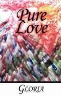 Pure Love di Gloria edito da America Star Books