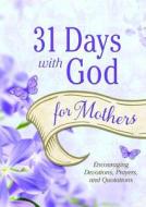 31 Days with God for Mothers edito da Barbour Publishing