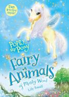 Poppy the Pony: Fairy Animals of Misty Wood di Lily Small edito da HENRY HOLT JUVENILE