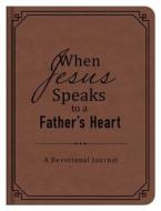 When Jesus Speaks to a Father's Heart: A Devotional Journal di David McLaughlan edito da Barbour Publishing