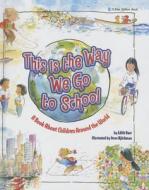 This Is the Way We Go to School di Edith Baer edito da Perfection Learning