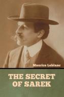 The Secret of Sarek di Maurice Leblanc edito da Bibliotech Press