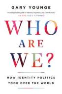 Who Are We?: How Identity Politics Took Over the World di Gary Younge edito da BOLD TYPE BOOKS