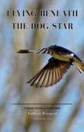 Flying Beneath the Dog Star: Poems from a Pandemic di Kathryn Winograd edito da FINISHING LINE PR