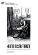 Heroic Disobedience di Leah Grisham edito da Vernon Press