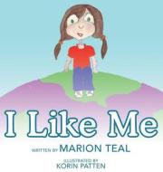 I Like Me di Teal Marion Teal edito da Gatekeeper Press