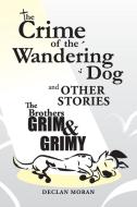 The Crime of the Wandering Dog and Other Stories di Declan Moran edito da Lulu.com