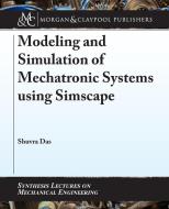 Modeling and Simulation of Mechatronic Systems using Simscape di Shuvra Das edito da Morgan & Claypool Publishers