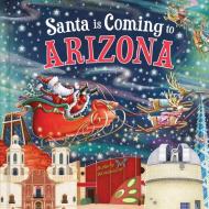 Santa Is Coming to Arizona di Steve Smallman edito da Sourcebooks