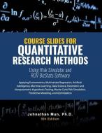 Course Slides for Quantitative Research Methods Using Risk Simulator and ROV BizStats Software: Applying Econometrics, M di Johnathan Mun edito da LIGHTNING SOURCE INC