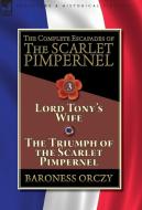 The Complete Escapades of The Scarlet Pimpernel-Volume 3 di Baroness Orczy edito da LEONAUR