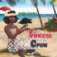 The Princess and the Crow di Anita Bacha edito da Austin Macauley Publishers