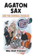 AGATON SAX AND THE CRIMINAL DOUBLES di NILS-OLOF FRANZ N edito da LIGHTNING SOURCE UK LTD