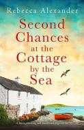 Second Chances at the Cottage by the Sea di Rebecca Alexander edito da BOOKOUTURE