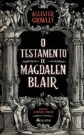 O Testamento de Magdalen Blair di Aleister Crowley edito da Legatus