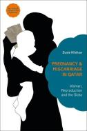 Pregnancy And Miscarriage In Qatar di KILSHAW SUSIE edito da Bloomsbury Academic