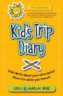 Kid's Trip Diary di Loris Bree, Marlin Bree edito da Marlor Press