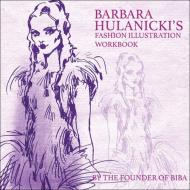 Barbara Hulanicki's Fashion Illustration Workbook di Barbara Hulanicki edito da UNICORN PUB GROUP
