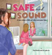 Safe and Sound. di Paul North, Lydia So edito da Australian Self Publishing Group