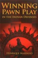 Winning Pawn Play in the Indian Defenses di Henrique Marinho edito da MONGOOSE PR