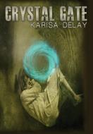 Crystal Gate di Karisa Delay edito da Vendera Publishing