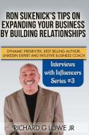 Ron Sukenick's Tips on Expanding your Business by Building Relationships di Richard G Lowe Jr edito da The Writing King