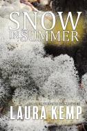 Snow in Summer: Yellow Wood Series: Book 2 di Laura Kemp edito da LIGHTNING SOURCE INC