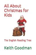 All about Christmas for Kids: The English Reading Tree di Keith Goodman edito da LIGHTNING SOURCE INC
