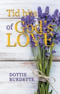 Tid Bits of God's Love di Dottie Burdette edito da WESTBOW PR