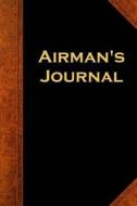 Airman's Journal: (Notebook, Diary, Blank Book) di Distinctive Journals edito da Createspace Independent Publishing Platform