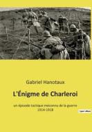 L'Énigme de Charleroi di Gabriel Hanotaux edito da Culturea