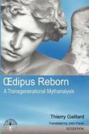 Oedipus Reborn, A Transgenerational Mythanalysis di Thierry Gaillard edito da Ecodition