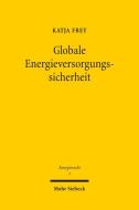 Globale Energieversorgungssicherheit di Katja Frey edito da Mohr Siebeck GmbH & Co. K
