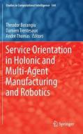 Service Orientation in Holonic and Multi-Agent Manufacturing and Robotics edito da Springer International Publishing