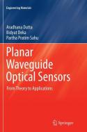 Planar Waveguide Optical Sensors di Bidyut Deka, Aradhana Dutta, Partha Pratim Sahu edito da Springer International Publishing