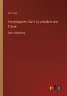 Physiologische Briefe fur Gebildete aller Stände di Carl Vogt edito da Outlook Verlag