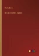 New Elementary Algebra di Charles Davies edito da Outlook Verlag