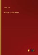 Männer und Masken di Franz Blei edito da Outlook Verlag