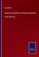 Juliane von Krüdener und Kaiser Alexander di Amely Bölte edito da Salzwasser-Verlag
