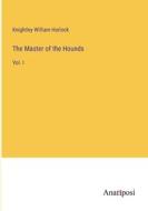 The Master of the Hounds di Knightley William Horlock edito da Anatiposi Verlag