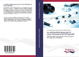 La enfermedad grave por el virus influenza A (H1N1)pdm09 di Antonio Gutiérrez Pizarraya, José Garnacho Montero edito da PUBLICIA
