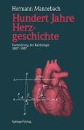 Hundert Jahre Herzgeschichte di Hermann Mannebach edito da Springer-verlag Berlin And Heidelberg Gmbh & Co. Kg