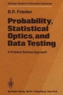 Probability, Statistical Optics, and Data Testing: A Problem Solving Approach di B. R. Frieden edito da Springer