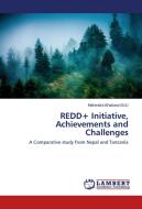 REDD+ Initiative, Achievements and Challenges edito da LAP Lambert Academic Publishing